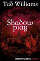 Shadowplay: Shadowmarch Book 2