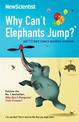 Why Can't Elephants Jump?: and 113 more science questions answered