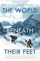 The World Beneath Their Feet: The British, the Americans, the Nazis and the Mountaineering Race to Summit the Himalayas