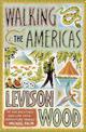 Walking the Americas: 'A wildly entertaining account of his epic journey' Daily Mail