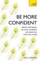 Be More Confident: Banish self-doubt, be more confident and stand out from the crowd