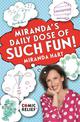 Miranda's Daily Dose of Such Fun!: 365 joy-filled tasks to make life more engaging, fun, caring and jolly