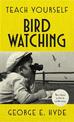 Teach Yourself Bird Watching: The classic guide to ornithology
