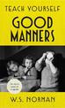 Teach Yourself Good Manners: The classic guide to etiquette