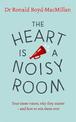 The Heart is a Noisy Room: Your inner voices, why they matter - and how to win them over