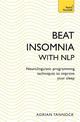 Beat Insomnia with NLP: Neurolinguistic programming techniques to improve your sleep