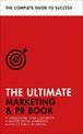 The Ultimate Marketing & PR Book: Understand Your Customers, Master Digital Marketing, Perfect Public Relations