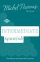 Intermediate Spanish New Edition (Learn Spanish with the Michel Thomas Method): Intermediate Spanish Audio Course