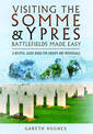 Visiting the Somme and Ypres Battlefields Made Easy: A Helpful Guide Book for Groups and Individuals