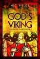 God's Viking: Harald Hardrada: The Varangian Guard of the Byzantine Emprerors Ad998 to 1204