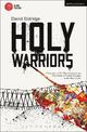 Holy Warriors: A Fantasia on the Third Crusade and the History of Violent Struggle in the Holy Lands