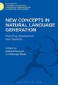 New Concepts in Natural Language Generation: Planning, Realization and Systems