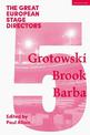 The Great European Stage Directors Volume 5: Grotowski, Brook, Barba