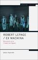 Robert Lepage / Ex Machina: Revolutions in Theatrical Space