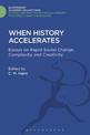 When History Accelerates: Essays on Rapid Social Change, Complexity and Creativity