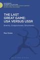 The Last Great Game: USA Versus USSR: Events, Conjunctures, Structures