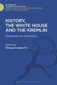 History, the White House and the Kremlin: Statesmen as Historians
