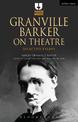 Granville Barker on Theatre: Selected Essays