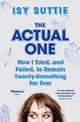 The Actual One: How I tried, and failed, to remain twenty-something for ever