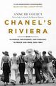 Chanel's Riviera: Life, Love and the Struggle for Survival on the Cote d'Azur, 1930-1944