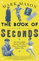 The Book of Seconds: The Incredible Stories of the Ones that Didn't (Quite) Win