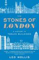 The Stones of London: A History in Twelve Buildings