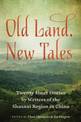 Old Land, New Tales: Twenty Short Stories by Writers of the Shaanxi Region in China