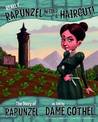 Really, Rapunzel needed a Haircut!: The Story of Rapunzel as told by Dame Gothel