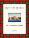 House of Dunbar: Part I - Rise of the Earls of Dunbar