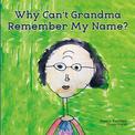 Why Can't Grandma Remember My Name?