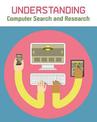 Understanding Computer Search and Research (Understanding Computing)