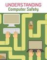 Understanding Computer Safety (Understanding Computing)