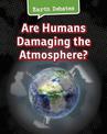 Are Humans Damaging the Atmosphere? (Earth Debates)