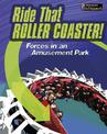 Ride That Rollercoaster!: Forces at an Amusement Park (Feel the Force)