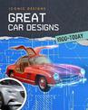 Great Car Designs 1900 - Today (Iconic Designs)