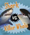 Shark vs. Killer Whale (Animal Rivals)