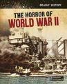 Horror of World War II (Deadly History)