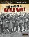 Horror of World War I (Deadly History)