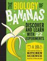 The Biology of Bananas: Discover and Learn with 22 Experiments