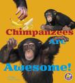 Chimpanzees are Awesome (Awesome African Animals!)