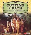 Cutting a Path: Daniel Boone and the Cumberland Gap (Adventures on the American Frontier)