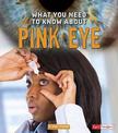 What You Need to Know About Pink Eye (Focus on Health)