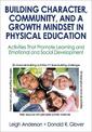 Building Character, Community, and a Growth Mindset in Physical Education With Web Resource: Activities That Promote Learning an