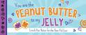 You are the Peanut Butter to My Jelly: Lunch Box Notes for the Best Kid Ever
