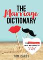 The Marriage Dictionary: The Unofficial, True Meaning of "I Do"