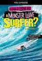 Extreme Sports Adventure: Could You Be A Monster Wave Surfer?