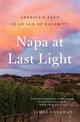 Napa at Last Light: America's Eden in an Age of Calamity