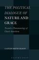The Political Dialogue of Nature and Grace: Toward a Phenomenology of Chaste Anarchism