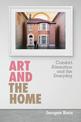 Art and the Home: Comfort, Alienation and the Everyday