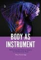 Body as Instrument: Performing with Gestural Systems in Live Electronic Music